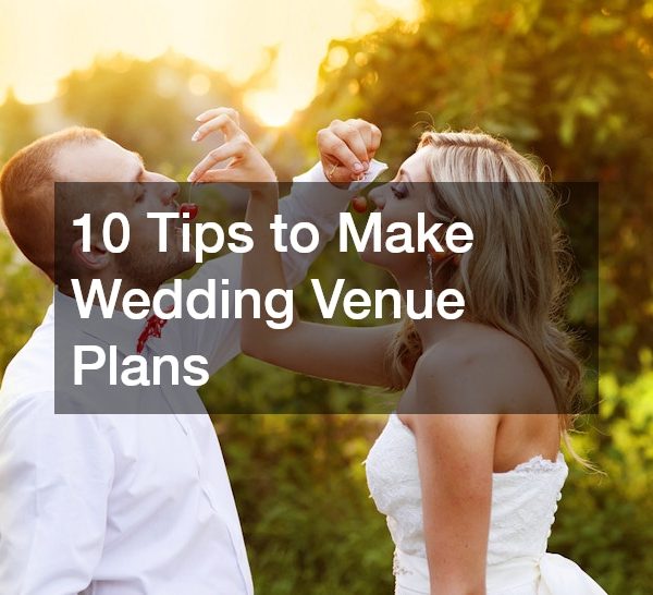 10 Tips to Make Wedding Venue Plans