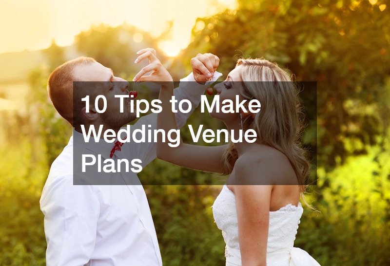 10 Tips to Make Wedding Venue Plans