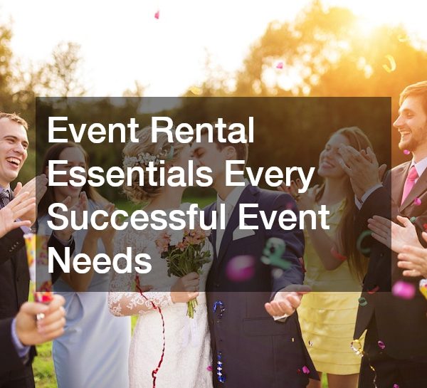 Event Rental Essentials Every Successful Event Needs