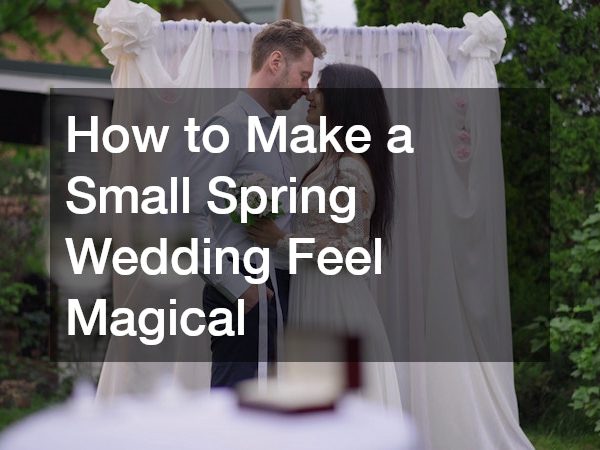 How to Make a Small Spring Wedding Feel Magical