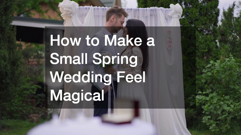 How to Make a Small Spring Wedding Feel Magical